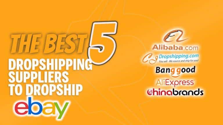 The Best 5 Dropshipping Suppliers To Dropship On eBay In 2021