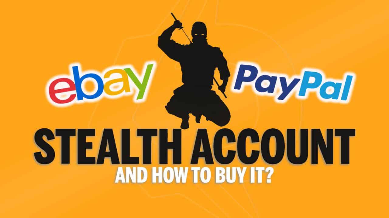 What Is a PayPal and eBay Stealth Account And How To Buy One?