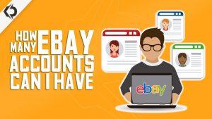 how many eBay accounts can I have