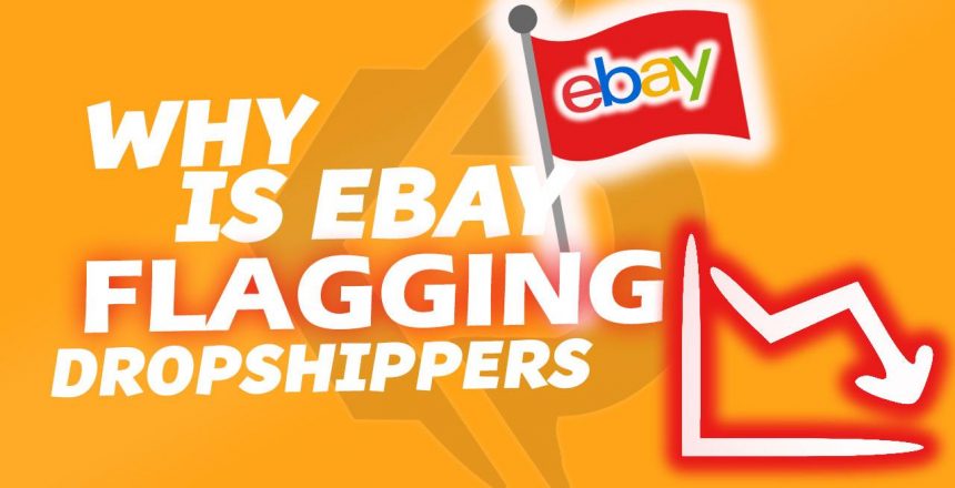 Why is eBay Flagging Dropshippers