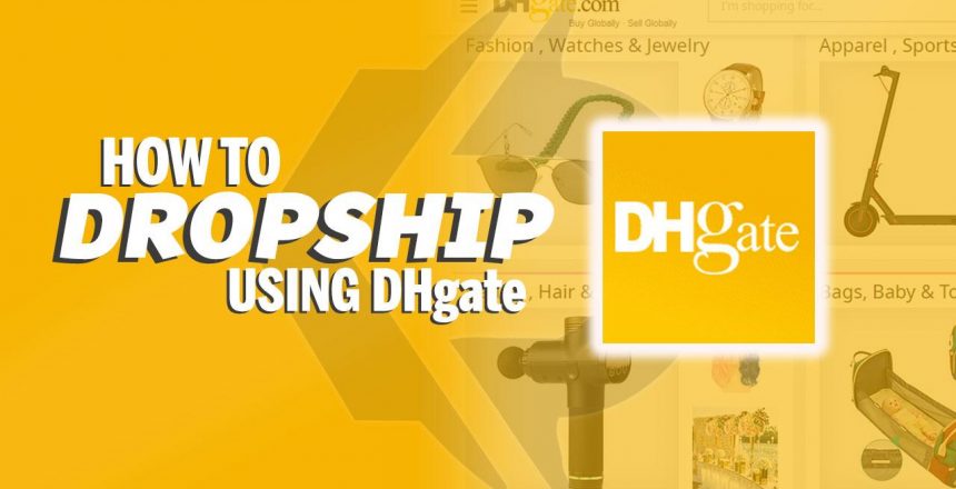 How To Dropship Using DHgate