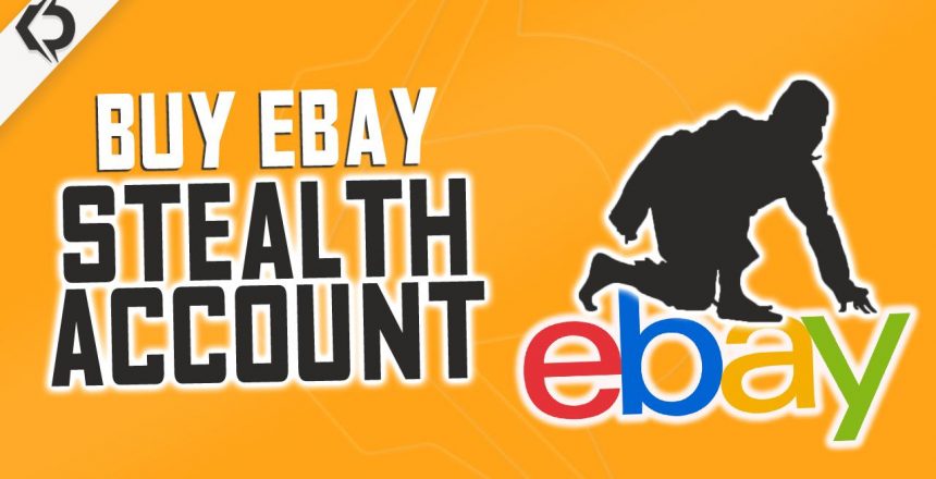 Where To Buy eBay Stealth Account Faster And Why You Need Stealth PayPal 2021